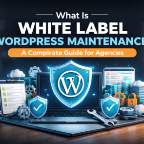 What Is White Label WordPress Maintenance? A Complete Guide for Agencies (2026)